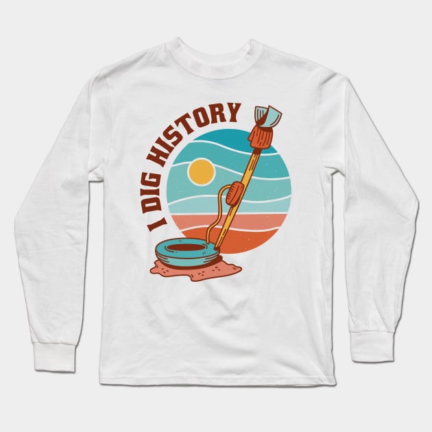 Funny I Dig History Metal Detector Retro Long Sleeve T-Shirt by Little Duck Designs